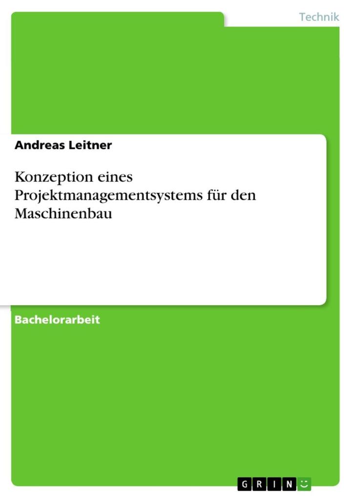 Konzeption eines Projektmanagementsystems für den Maschinenbau - Andreas Leitner