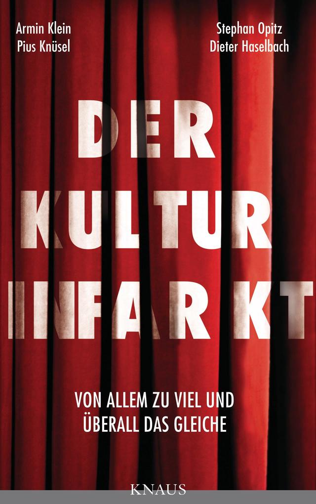 Der Kulturinfarkt - Dieter Haselbach/ Armin Klein/ Pius Knüsel/ Stephan Opitz