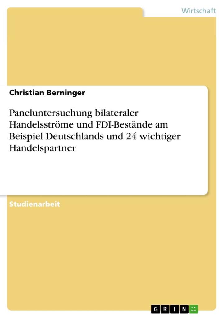 Paneluntersuchung bilateraler Handelsströme und FDI-Bestände am Beispiel Deutschlands und 24 wichtiger Handelspartner - Christian Berninger