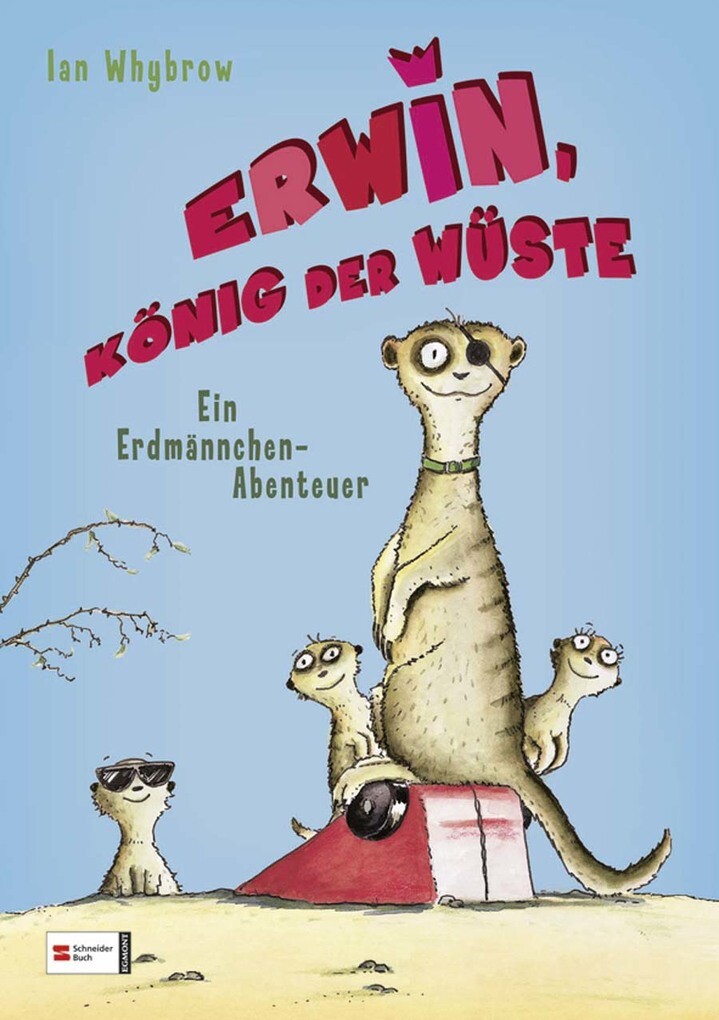 Erwin, König der Wüste als eBook von Ian Whybrow - Egmont Schneiderbuch.digital