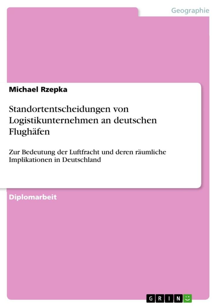 Standortentscheidungen von Logistikunternehmen an deutschen Flughäfen - Michael Rzepka