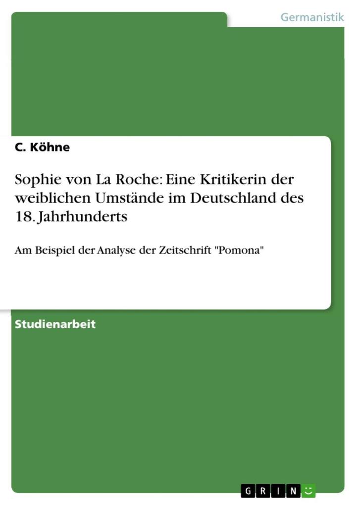 Sophie von La Roche: Eine Kritikerin der weiblichen Umstände im Deutschland des 18. Jahrhunderts - C. Köhne