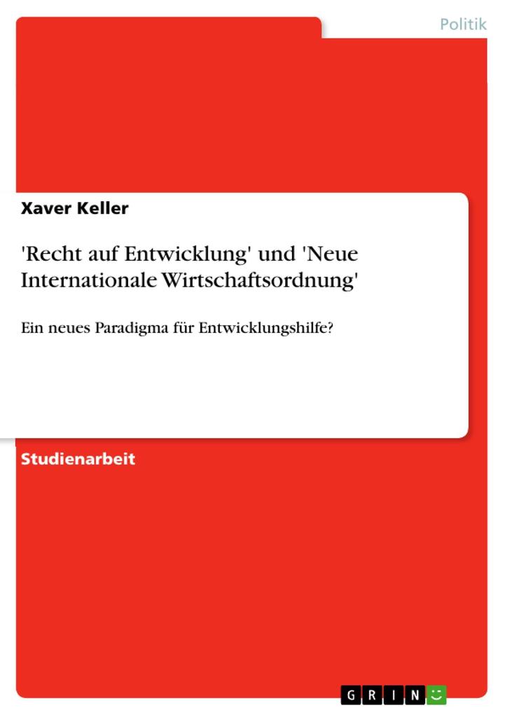 'Recht auf Entwicklung' und 'Neue Internationale Wirtschaftsordnung' - Xaver Keller