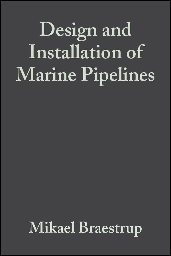 Design and Installation of Marine Pipelines - Mikael Braestrup/ Jan B. Andersen/ Mads B. Bryndum/ Niels-J Rishøj Nielsen