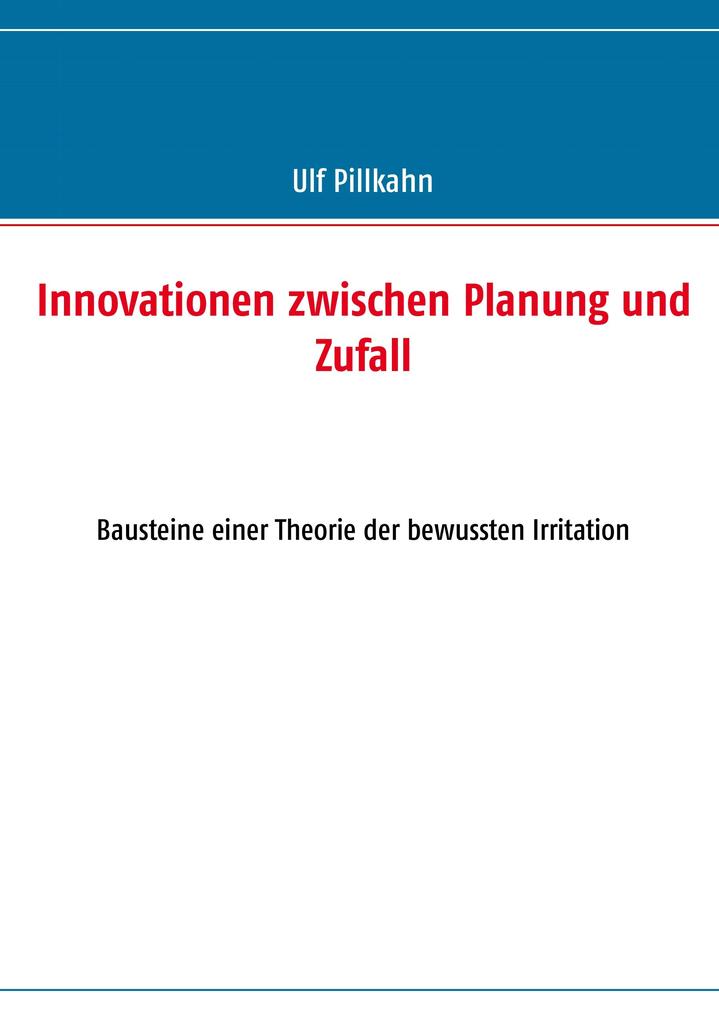 Innovationen zwischen Planung und Zufall - Ulf Pillkahn