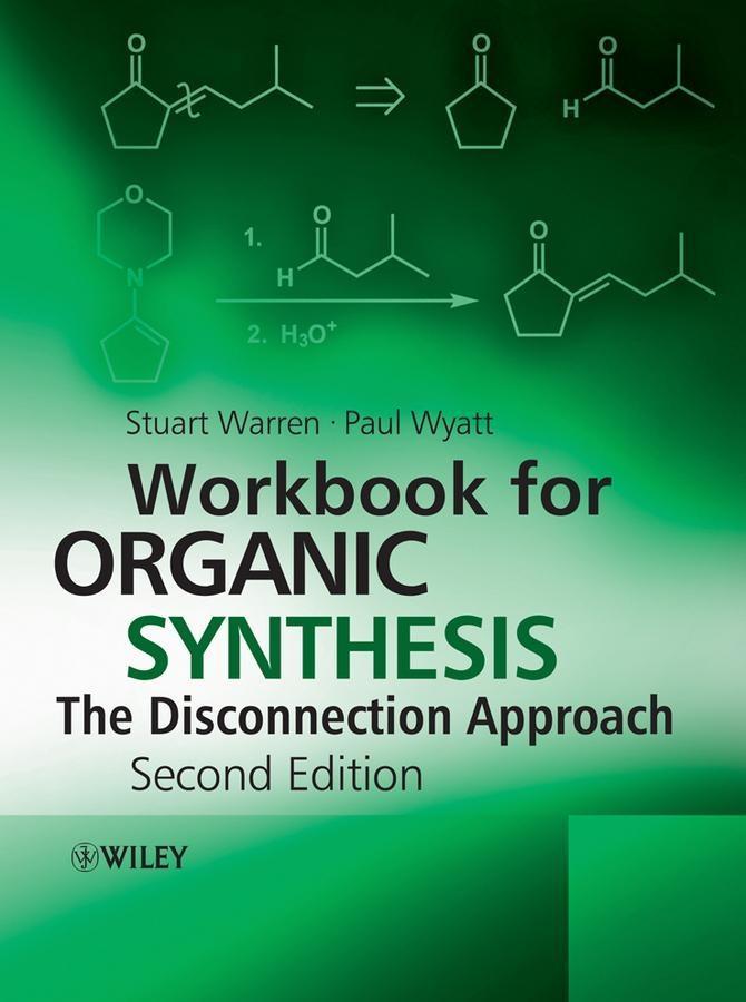 Workbook for Organic Synthesis - Stuart Warren/ Paul Wyatt