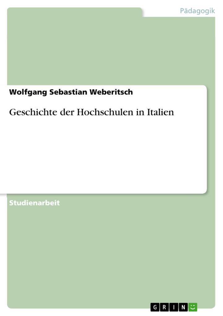 Geschichte der Hochschulen in Italien - Wolfgang Sebastian Weberitsch