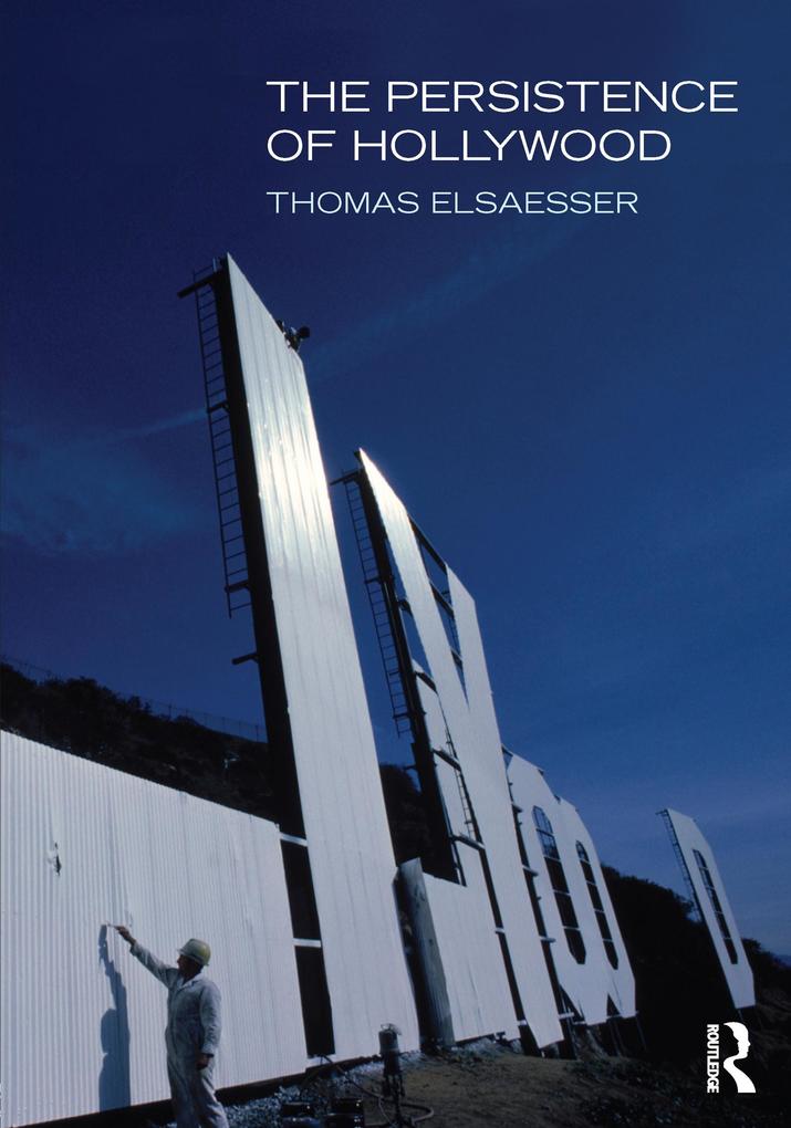 The Persistence of Hollywood - Thomas Elsaesser