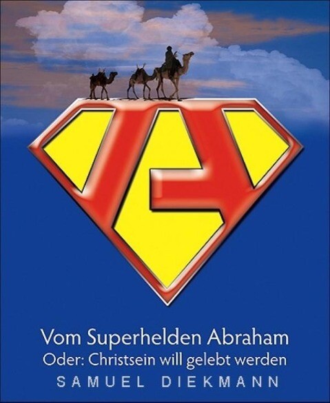 Vom Superhelden Abraham - Samuel Diekmann