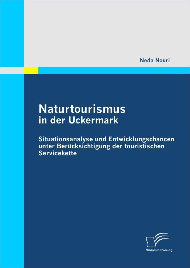 Naturtourismus in der Uckermark: Situationsanalyse und Entwicklungschancen unter Berücksichtigung der touristischen Servicekette