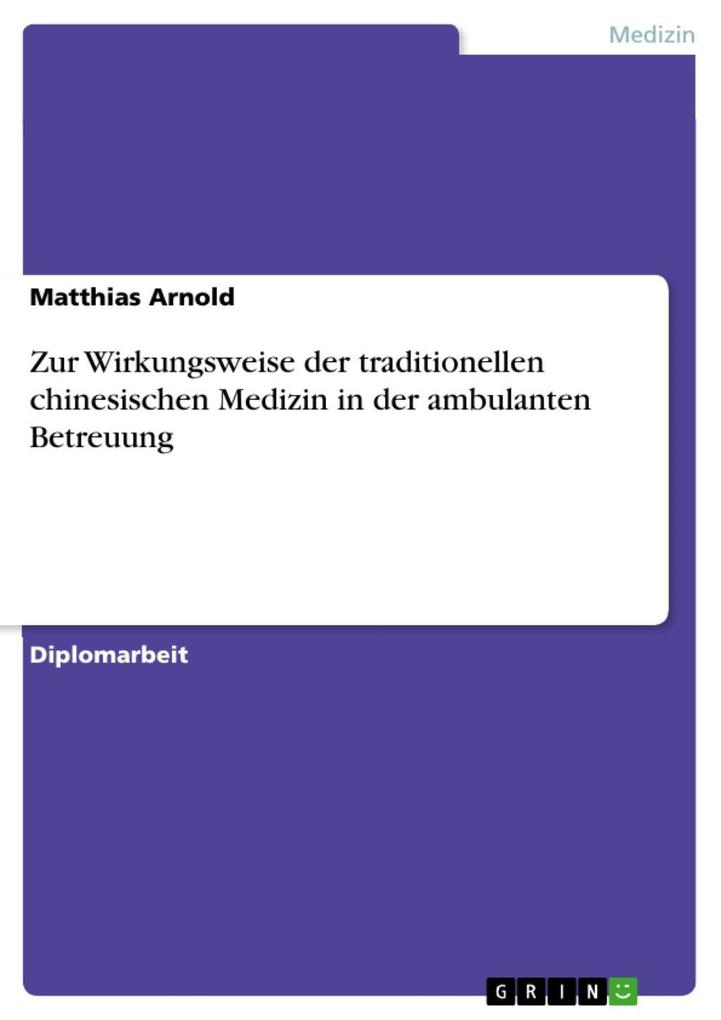 Zur Wirkungsweise der traditionellen chinesischen Medizin in der ambulanten Betreuung - Matthias Arnold