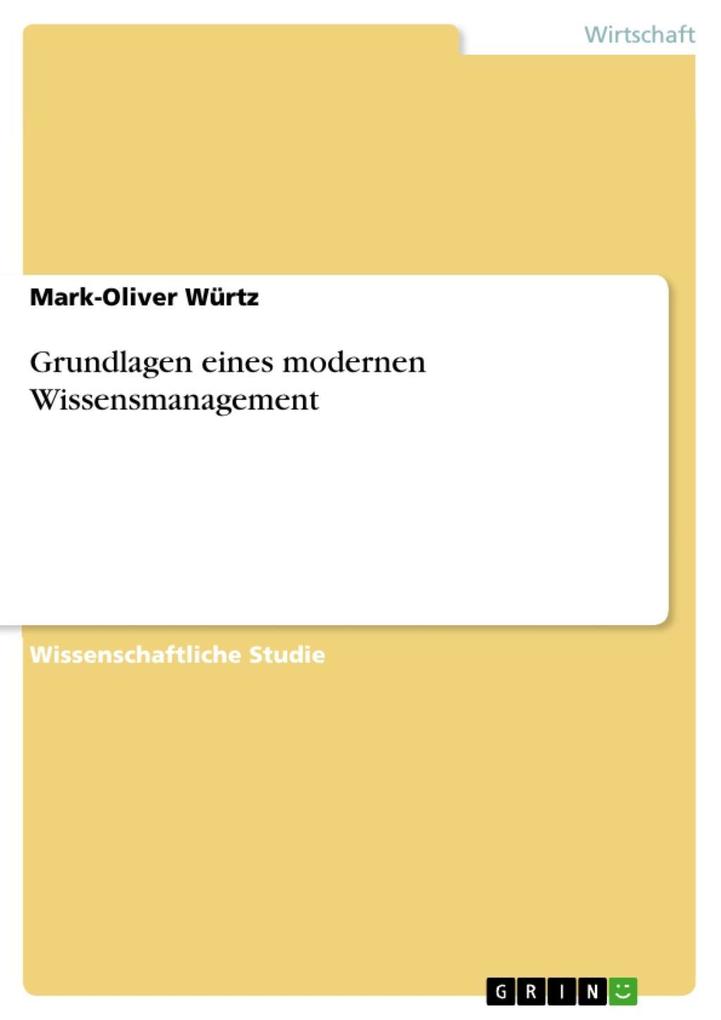 Grundlagen eines modernen Wissensmanagement - Mark-Oliver Würtz