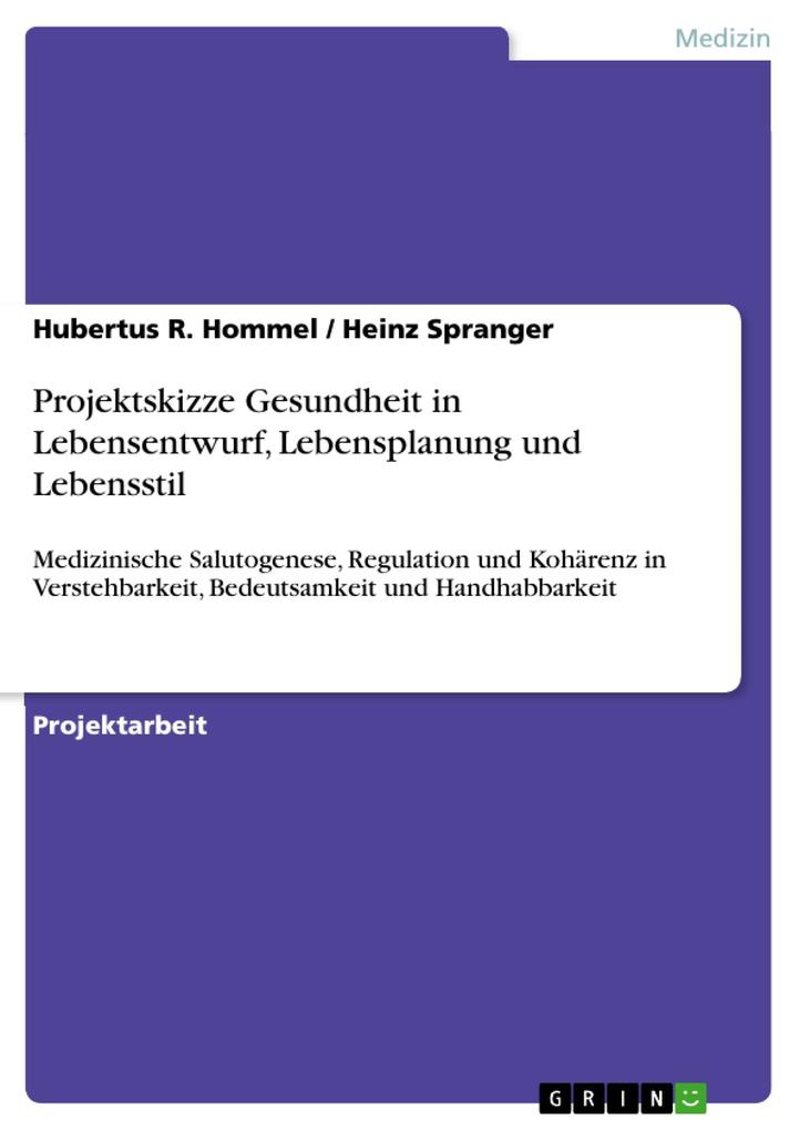 Projektskizze Gesundheit in Lebensentwurf Lebensplanung und Lebensstil - Hubertus R. Hommel/ Heinz Spranger
