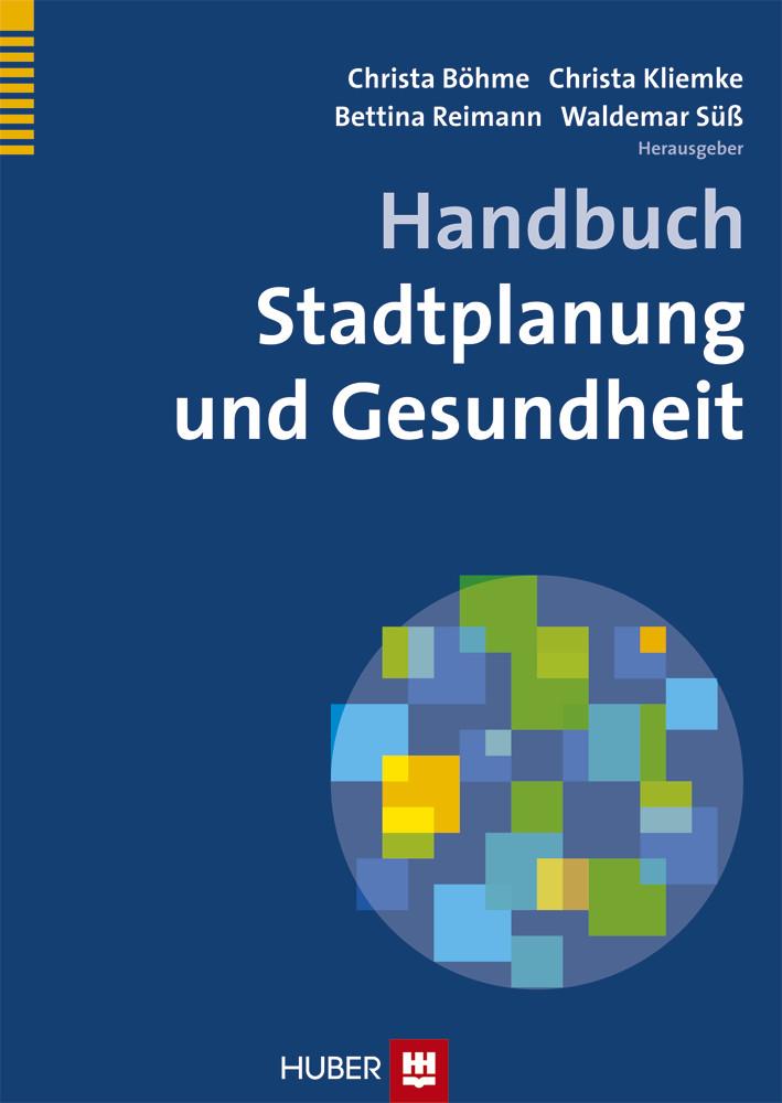 Handbuch Stadtplanung und Gesundheit - Christa Böhme/ Christa Kliemke/ Bettina Reimann/ Waldemar Süß