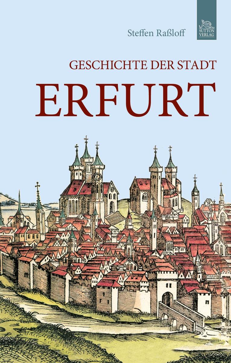 Sutton Geschichte Der Stadt Erfurt, Sachbücher Von Steffen Raßloff - Bild 4