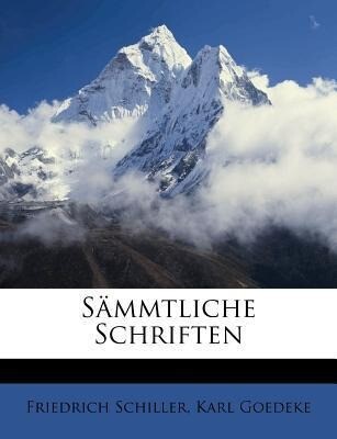 Sämmtliche Schriften als Taschenbuch von Friedrich Schiller, Karl Goedeke - Nabu Press