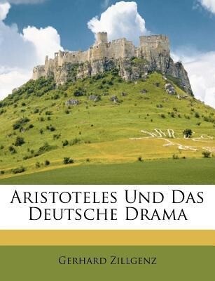 Aristoteles Und Das Deutsche Drama als Taschenbuch von Gerhard Zillgenz - Nabu Press