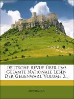 Deutsche Revue Über Das Gesamte Nationale Leben Der Gegenwart, Volume 3... als Taschenbuch von Anonymous - Nabu Press