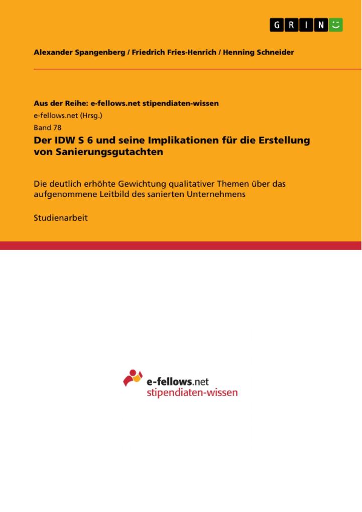 Der IDW S 6 und seine Implikationen für die Erstellung von Sanierungsgutachten - Alexander Spangenberg/ Friedrich Fries-Henrich/ Henning Schneider