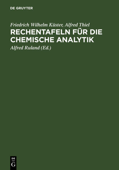 Rechentafeln für die chemische Analytik - Friedrich Wilhelm Küster/ Alfred Thiel