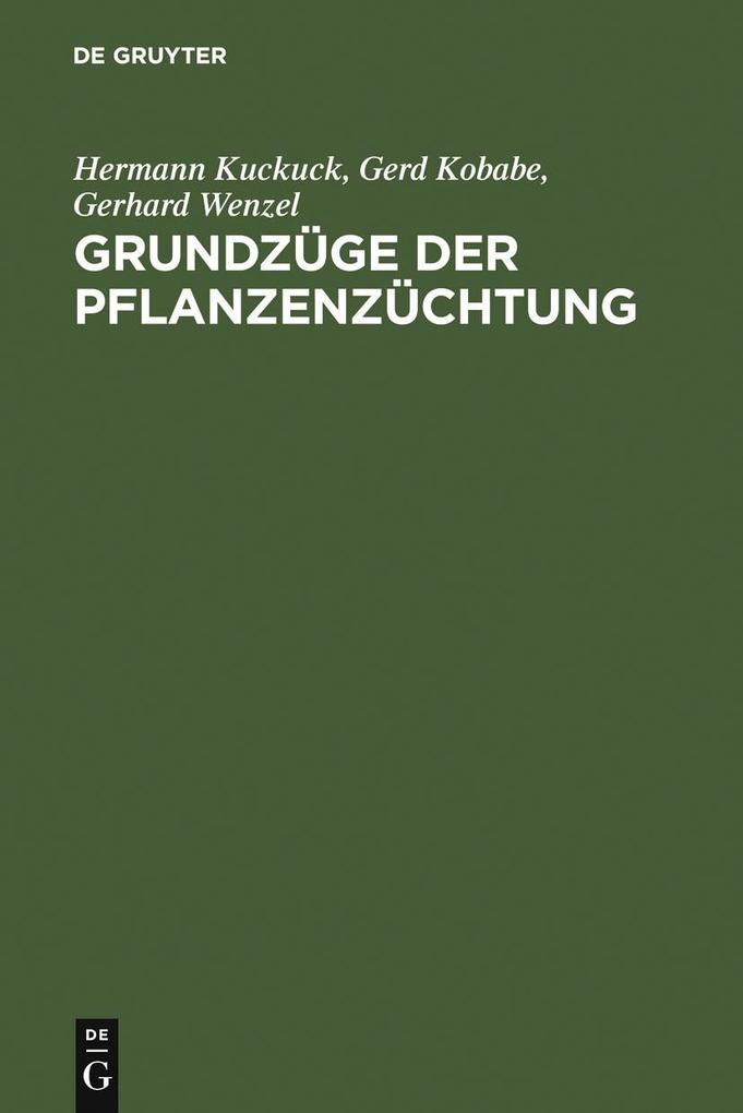 Grundzüge der Pflanzenzüchtung - Hermann Kuckuck/ Gerd Kobabe/ Gerhard Wenzel
