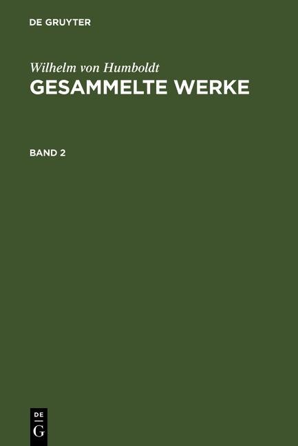 Wilhelm von Humboldt: Gesammelte Werke. Band 2 - Wilhelm Von Humboldt