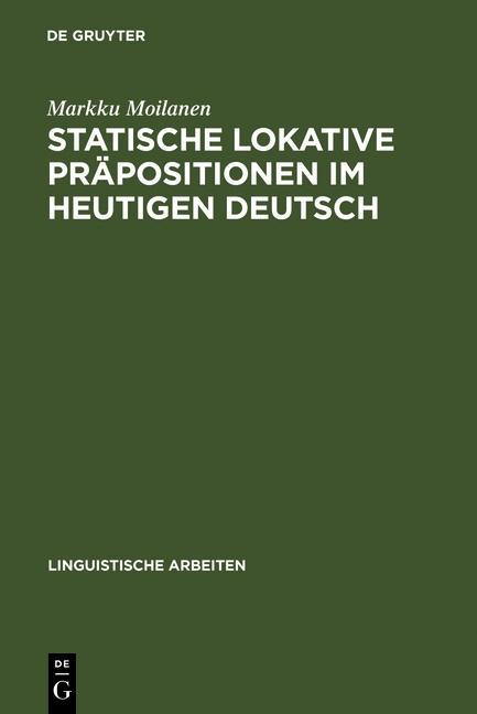 Statische lokative Präpositionen im heutigen Deutsch - Markku Moilanen