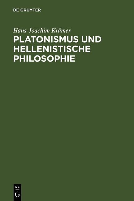 Platonismus und hellenistische Philosophie - Hans-Joachim Krämer