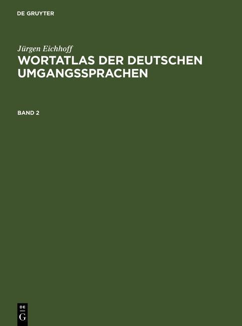Wortatlas der deutschen Umgangssprachen. Band 2 - Jürgen Eichhoff