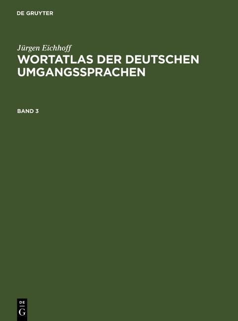 Wortatlas der deutschen Umgangssprachen. Band 3 - Jürgen Eichhoff