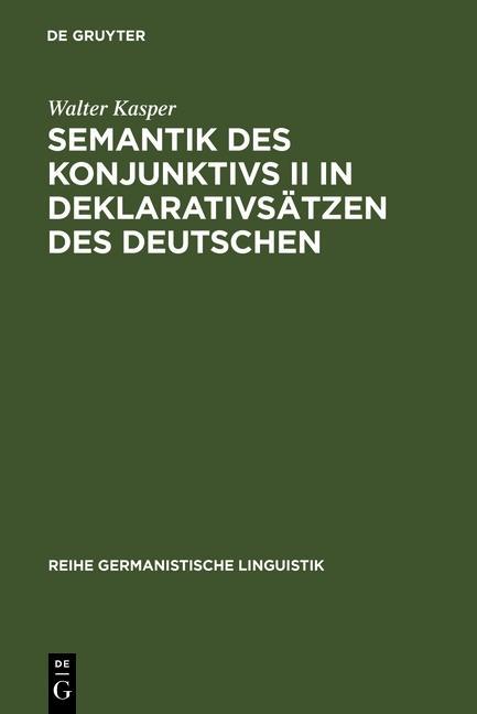 Semantik des Konjunktivs II in Deklarativsätzen des Deutschen - Walter Kasper