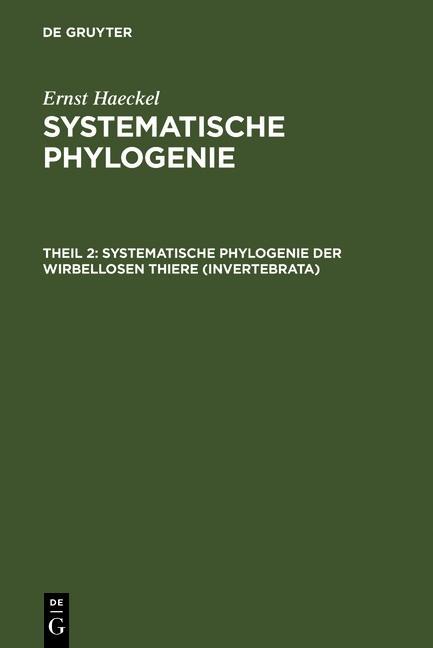 Systematische Phylogenie der wirbellosen Thiere (Invertebrata) - Ernst Haeckel