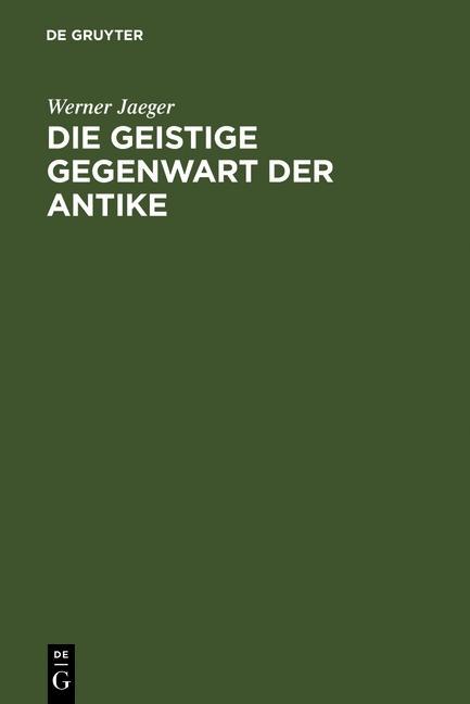 Die geistige Gegenwart der Antike - Werner Jaeger