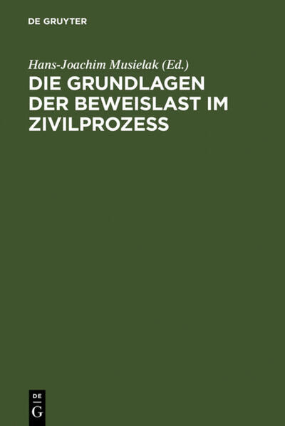Die Grundlagen der Beweislast im Zivilprozeß - Hans-Joachim Musielak