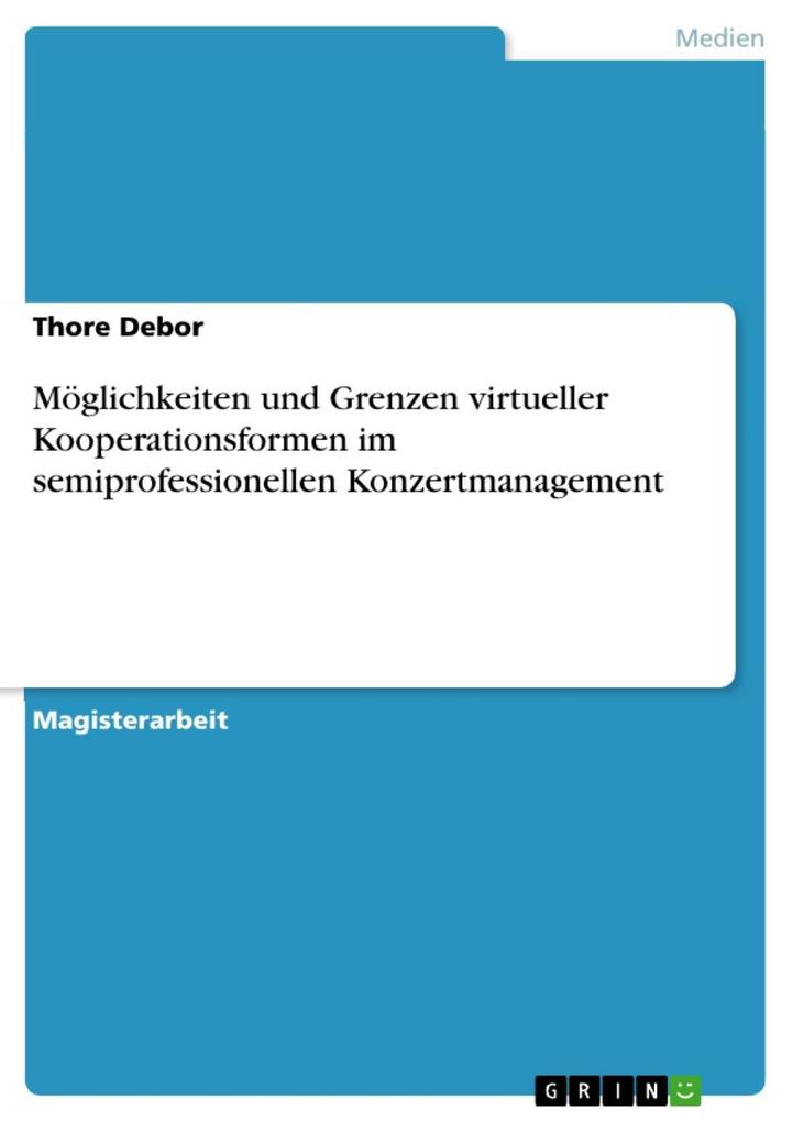 Möglichkeiten und Grenzen virtueller Kooperationsformen im semiprofessionellen Konzertmanagement - Thore Debor