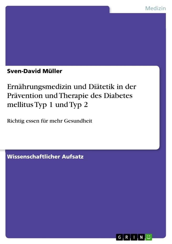 Ernährungsmedizin und Diätetik in der Prävention und Therapie des Diabetes mellitus Typ 1 und Typ 2 - Sven-David Müller