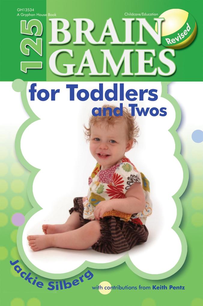 125 Brain Games for Toddlers and Twos rev. ed. - Jackie Silberg