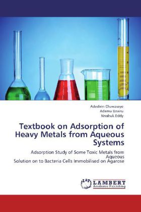 Textbook on Adsorption of Heavy Metals from Aqueous Systems als Buch von Adedirin Oluwaseye, Adamu Uzairu, Nnabuk Eddy - LAP Lambert Academic Publishing