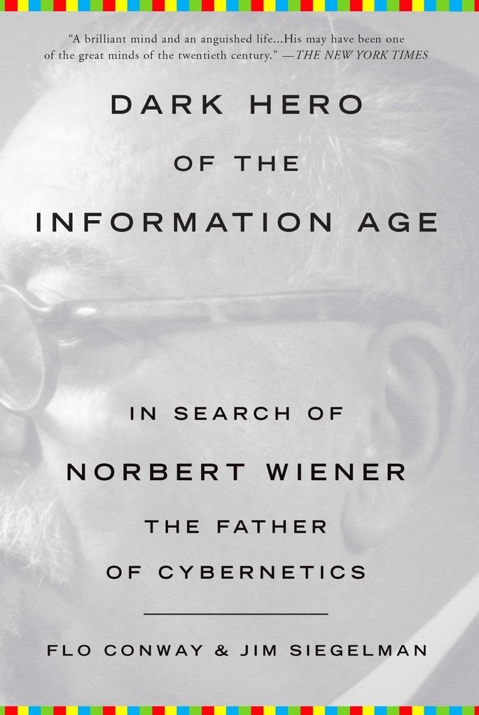 Dark Hero of the Information Age - Flo Conway/ Jim Siegelman