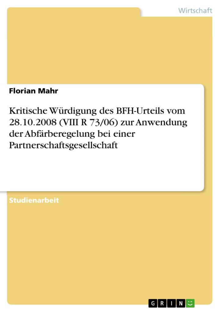 Kritische Würdigung des BFH-Urteils vom 28.10.2008 (VIII R 73/06) zur Anwendung der Abfärberegelung bei einer Partnerschaftsgesellschaft als eBook... - GRIN Verlag