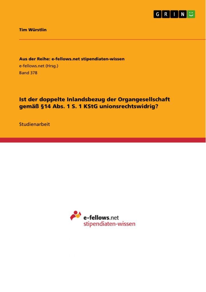 Ist der doppelte Inlandsbezug der Organgesellschaft gemäß §14 Abs. 1 S. 1 KStG unionsrechtswidrig? als eBook von Tim Würstlin - GRIN Verlag