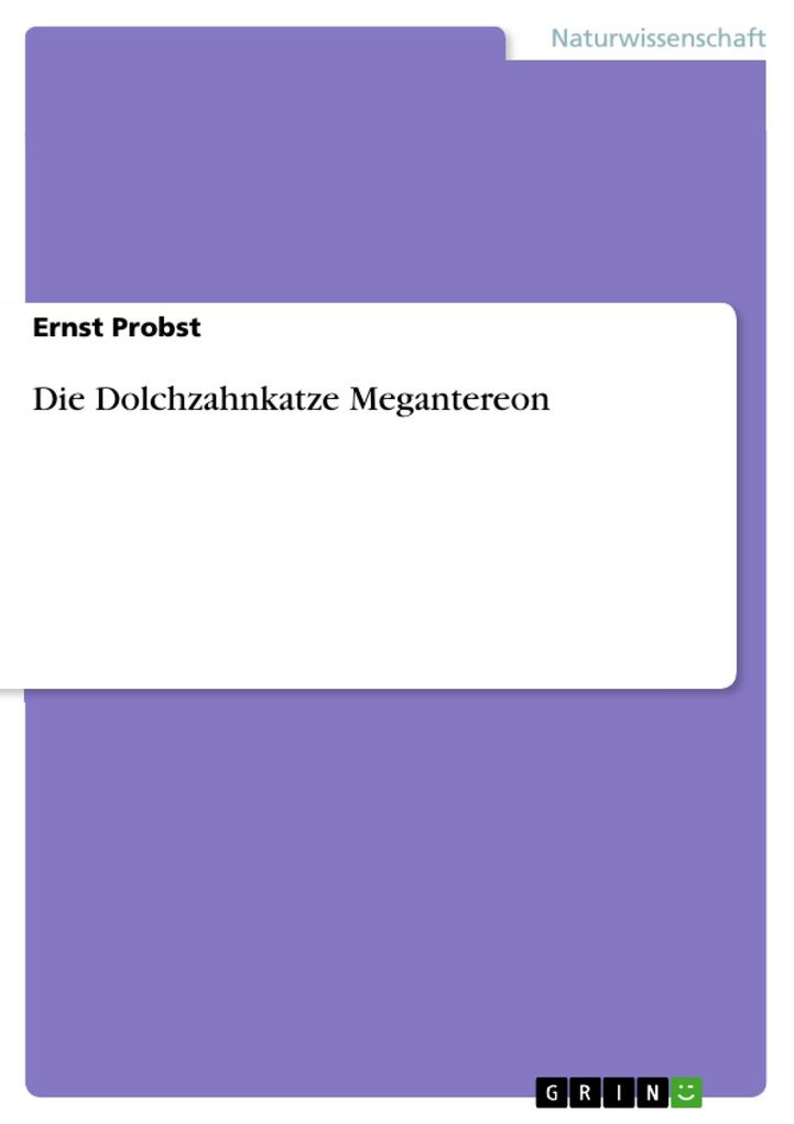 Die Dolchzahnkatze Megantereon - Ernst Probst