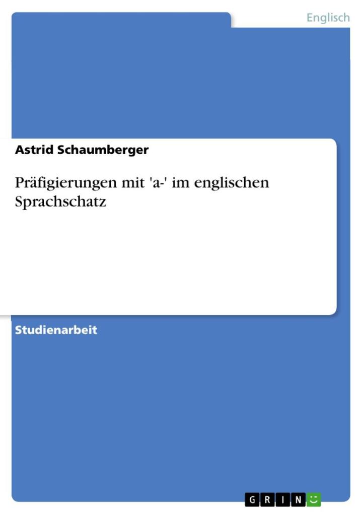 Präfigierungen mit 'a-' im englischen Sprachschatz - Astrid Schaumberger