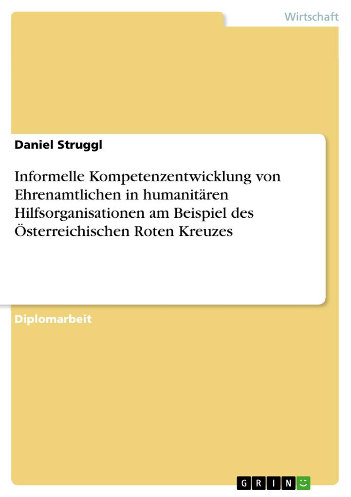 Informelle Kompetenzentwicklung von Ehrenamtlichen in humanitären Hilfsorganisationen am Beispiel des Österreichischen Roten Kreuzes als eBook von... - GRIN Verlag