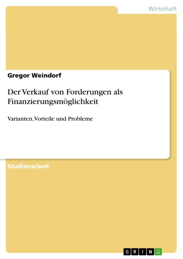 Der Verkauf von Forderungen als Finanzierungsmöglichkeit - Gregor Weindorf