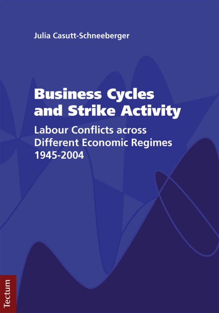 Business Cycles and Strike Activity - Julia Casutt-Schneeberger