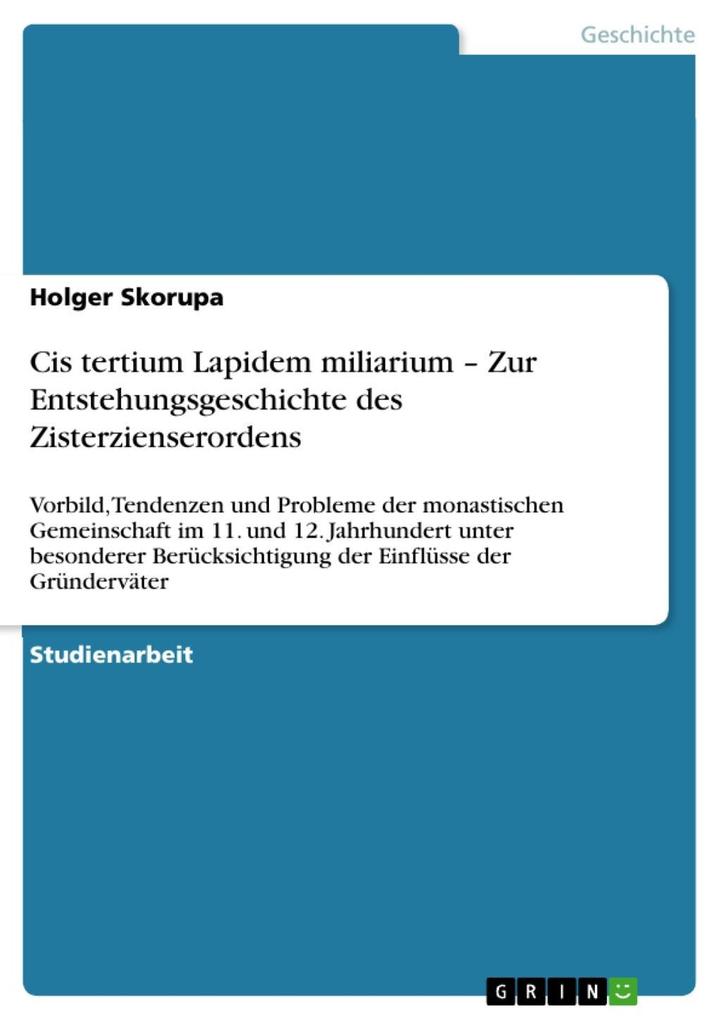 Cis tertium Lapidem miliarium - Zur Entstehungsgeschichte des Zisterzienserordens - Holger Skorupa
