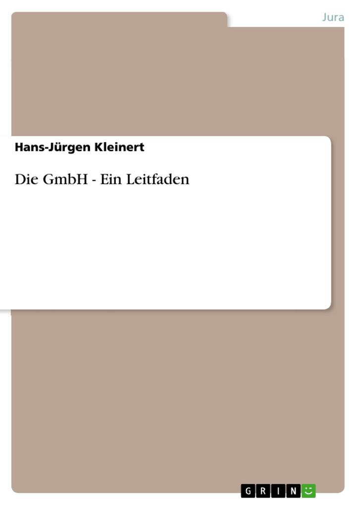 Die GmbH - Ein Leitfaden - Hans-Jürgen Kleinert