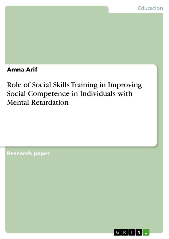 Role of Social Skills Training in Improving Social Competence in Individuals with Mental Retardation als eBook von Amna Arif, Amna Arif - GRIN Publishing