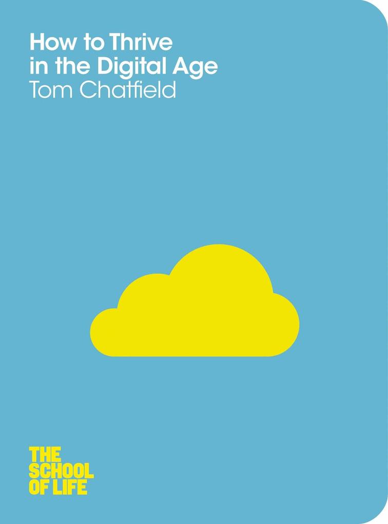 How to Thrive in the Digital Age - Tom Chatfield/ The School Of Life